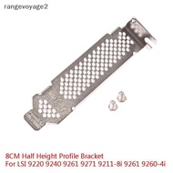 [rangevoyage2] 8CM Half Height Profile Bracket For LSI 9220 9240 9261 9271 9211-8i 9261 9260-4i [MY]