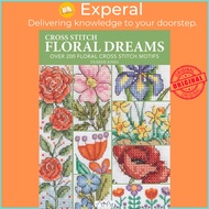 Cross Stitch Floral Dreams - Over 200 Floral Cross Stitch Motifs by Durene Jones (UK edition, paperback)