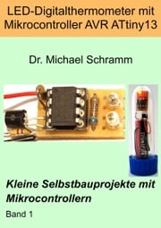 LED-Digitalthermometer mit Mikrocontroller AVR ATtiny13 Michael Schramm