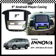 Toyota Innova 2011-2015 Android Player Casing 9" with Player Socket (Auto Air Cond)