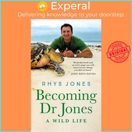 Becoming Dr Jones - A Wild Life by Dr Dr Rhys Jones (UK edition, hardcover)