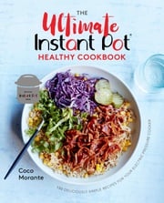 The Ultimate Instant Pot Healthy Cookbook Coco Morante