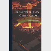 Iron, Steel, And Other Alloys