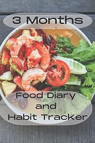 3 Month Food Diary and Habit Tracker 6 x 9 Inches: Change your lifestyle with this handy companion t