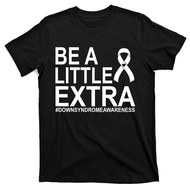 Be A Little Etra Down Syndrome Awareness T-Shirt