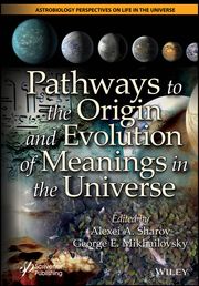 Pathways to the Origin and Evolution of Meanings in the Universe Alexei A. Sharov