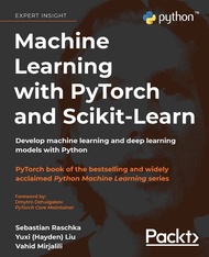 Machine Learning with PyTorch and Scikit-Learn: Develop machine learning and deep learning models wi