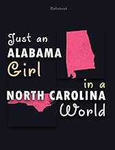 Notebook Just An Alabama Girl In A North Carolina World Lined Journal: 120 Pages, Journal, Personali