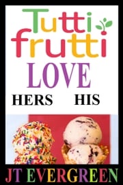 Tutti-Frutti Love J.T. Evergreen