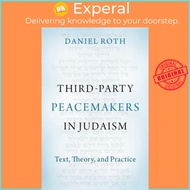 Third-Party Peacemakers in Judaism : Text, Theory, and Practice by Daniel Roth (US edition, hardcover)