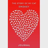 The Story Of My Cat Smokey: Cute Red Heart Shaped Personalized Cat Name Journal - 6"x9" 150 Pages Blank Lined Diary