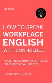 How to Speak Workplace English with Confidence Ranjot Singh Chahal