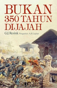 Bukan 350 Tahun Dijajah - G.J. Resink - NR
