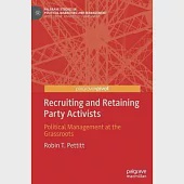 Recruiting and Retaining Party Activists: Political Management at the Grassroots