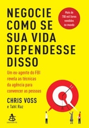 Negocie como se sua vida dependesse disso Chris Voss