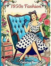 1950s Fashion Coloring Book: 50 Iconic Outfits to Color from the Fabulous Fifties