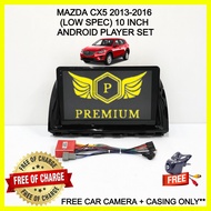 MAZDA CX-5 2013-2016 (LOW SPEC) 10 INCH ANDROID PLAYER SET (FREE CAR CAMERA+CASING) CX5 CX 5