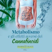 Metabolismo ed effetti avversi dei cannabinoidi Pharmacology University