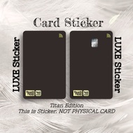 TITAN SERIES Limited Edition TNG Card Sticker / ATM Card / MASTER / VISA Card Custom Make