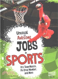 Unusual and Awesome Jobs in Sports ─ Pro Team Mascot, Pit Crew Member, and More