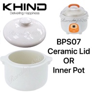 KHIND CERAMIC LID OR INNER POT FOR BPS07 ACCESSORIES 100% ORIGINAL