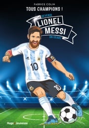 Lionel Messi - Tous champions Fabrice Colin