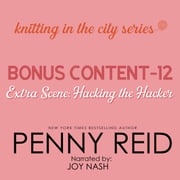 Knitting in the City Bonus Content – 12: Extra Scene: Hacking the Hacker Penny Reid