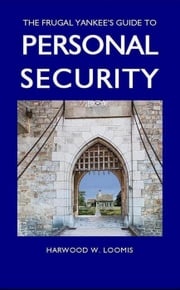 The Frugal Yankee's Guide To Personal Security Harwood Loomis