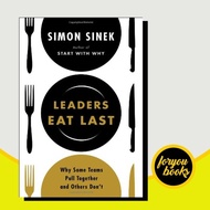 Leaders Eat Last: Why Some Teams Pull Together and Others