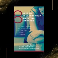 8 Keys to Recovery from an Eating Disorder: Effective Strategies from Therapeutic Practice and Perso