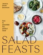 Salad Feasts Jessica Elliott Dennison