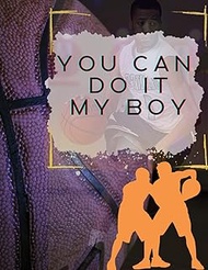 you can do it my boy: 8.5" x 11" Book (215.90mm x 279.40mm) A 120-Page Notebook for Boys to Capture