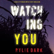 Watching You (A Hailey Rock FBI Suspense Thriller—Book 4) Rylie Dark