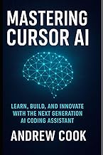 Mastering Cursor AI: Learn, Build, and Innovate with the Next Generation AI Coding Assistant (Blockc