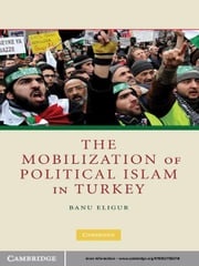 The Mobilization of Political Islam in Turkey Banu Eligür
