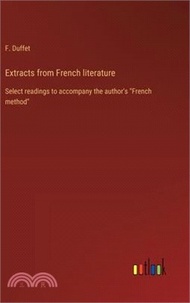 Extracts from French literature: Select readings to accompany the author's "French method"