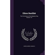[100% Original Books] - Eikon Basilike : The Portraiture of His Majesty King  by John Gauden (US edi