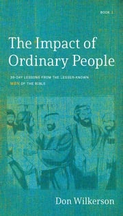 The Impact of Ordinary People Don Wilkerson
