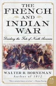 The French and Indian War: Deciding the Fate of North America The French and Indian War: Deciding th