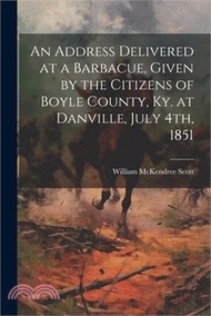 110778.An Address Delivered at a Barbacue, Given by the Citizens of Boyle County, Ky. at Danville, July 4th, 1851