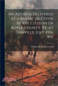 An Address Delivered at a Barbacue, Given by the Citizens of Boyle County, Ky. at Danville, July 4th, 1851