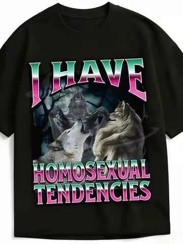 I Have Homosexual Tendencies Funny Werewolf Meme Graphic T-Shirt Unhinged Offensive T-Shirt Inapprop