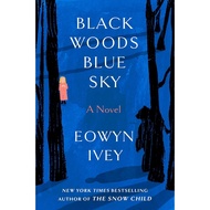 Black Woods, Blue Sky by Eowyn Ivey