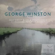 George Winston / Gulf Coast Blues &amp; Impressions 2-A Louisiana Wetlands Benefit