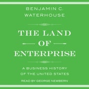 The Land of Enterprise Benjamin C. Waterhouse