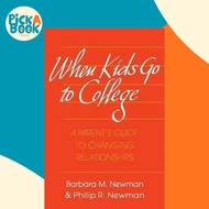When Kids Go to College : A Parent's Guide to Changing Relationships by Barbara M. Newman (US editio
