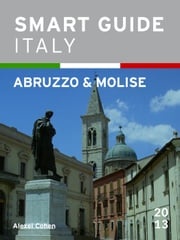 Smart Guide Italy: Abruzzo &amp; Molise Alexei Cohen