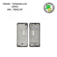 OPPO A94 / RENO 5F LCD FRAME / STAND / PLATE