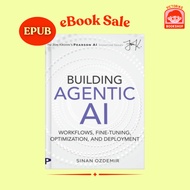 Building Agentic AI Workflows, Fine-Tuning, Optimization, and Deployment by Sinan Ozdemir eBook in e