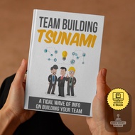 Team Building Tsunami A Tidal Wave Of Info On Building Your Team [E-Book]